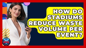 How Do Stadiums Reduce Waste Volume Per Event? - Where the Fans Roar