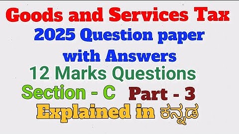 Goods and Services Tax 2025 Question paper with Answers Section - C 5th SEM BCOM 