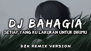 COCOK UNTUK SANTAI - DJ BAHAGIA ( Dzk Remix Version )