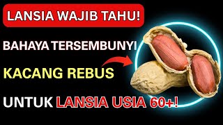 LANSIA WAJIB TAHU! Bahaya Tersembunyi Kacang Rebus untuk Lansia – Jangan Abaikan!