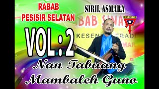 SIRIL ASMARA - NAN TABUANG MAMBALEH GUNO VOL 2 - RABAB PESISIR SELATAN