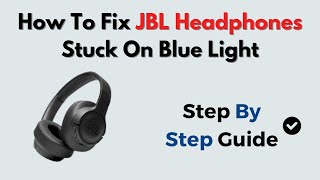 How to Fix JBL Headphones Stuck on Blue Light – Bluetooth Loop & Reset Troubleshooting