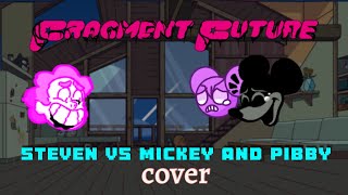 Fragment Future Pibby Steven vs WI Mickey and Pibby (COVER)