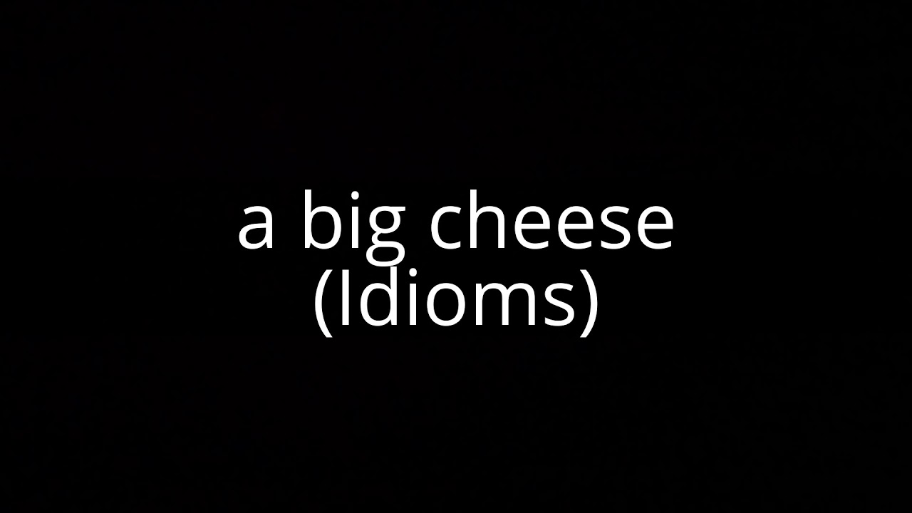 a big cheese (Idioms) YouTube