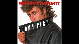 Video thumbnail of "John Parr - Naughty Naughty (1984 LP Version) HQ"
