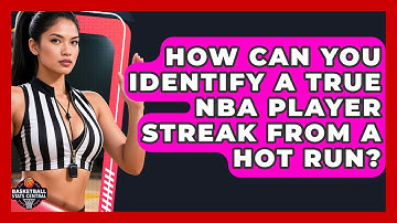 How Can You Identify A True NBA Player Streak From A Hot Run? - Basketball Stats Central