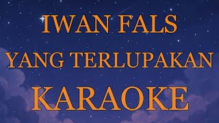 Download Lagu Iwan Fals - Yang Terlupakan INSTRUMENTAL (disertai VIDEO LIRIK KARAOKE) MP3
