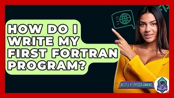 How Do I Write My First Fortran Program? - Next LVL Programming