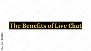 The Benefits of Live Chat