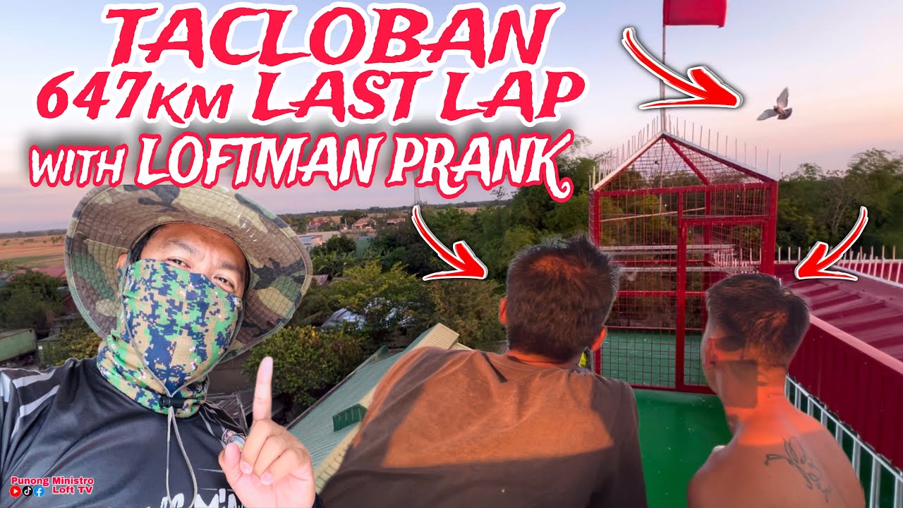 EP639 - FINAL LAP SA TACLOBAN 647KM  WITH LOFTMAN PRANK TINDE NITO!