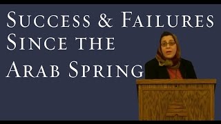 Successes & Failures Since the Arab Spring - Amaney Jamal