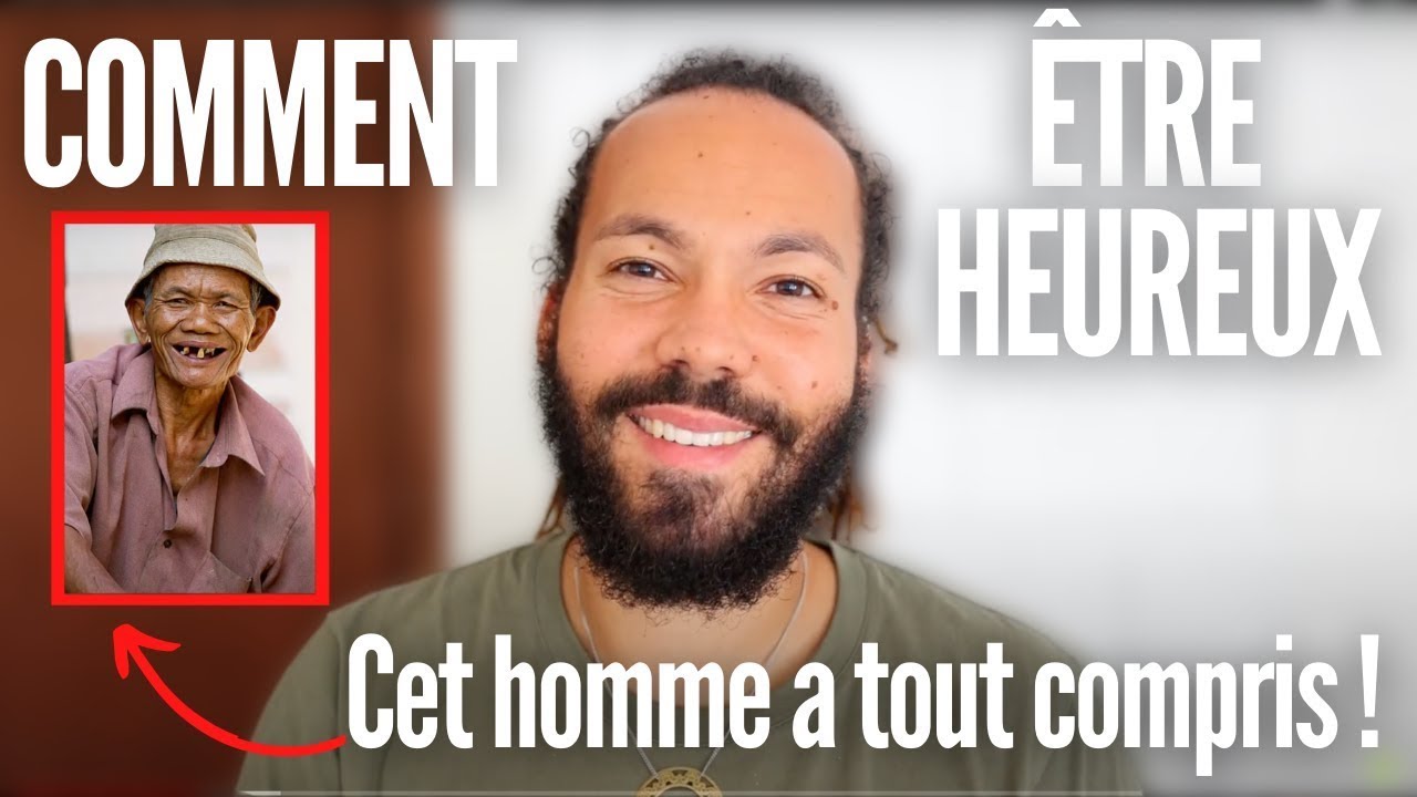 COMMENT ETRE HEUREUX (cet homme a tout compris)