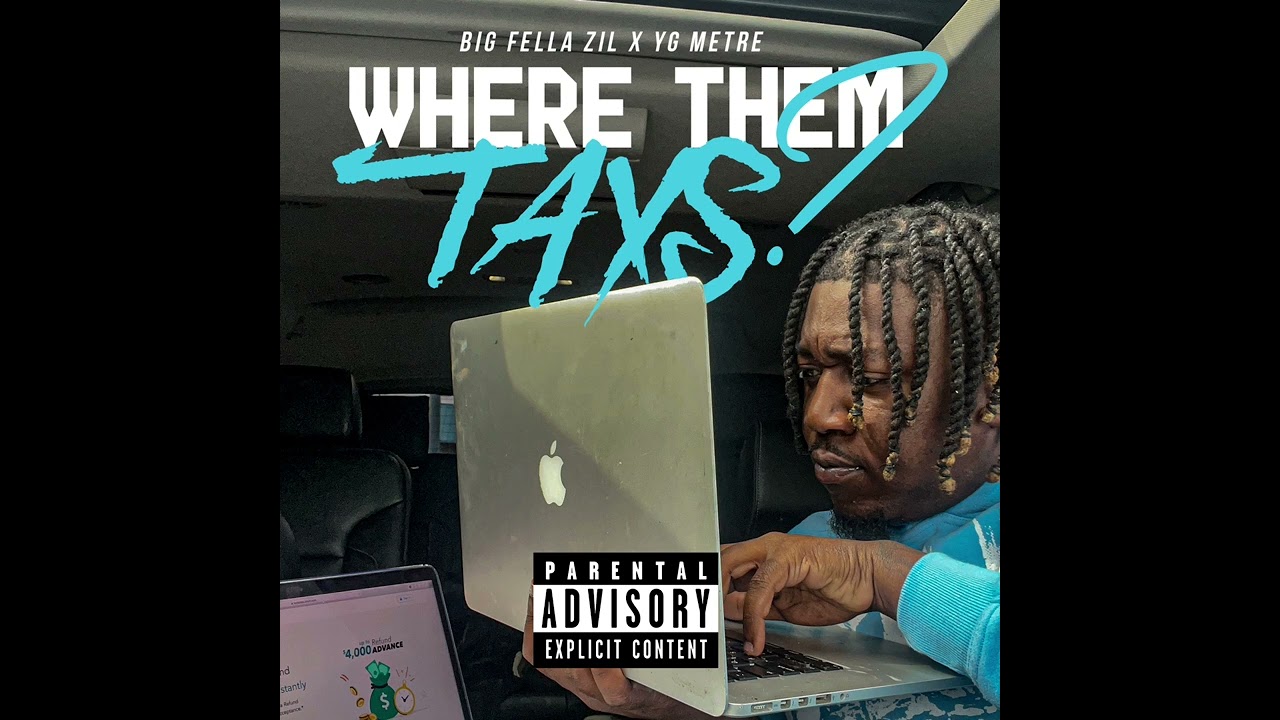 Big Fella Zil x YG Metree -WHERE THEM TAXS