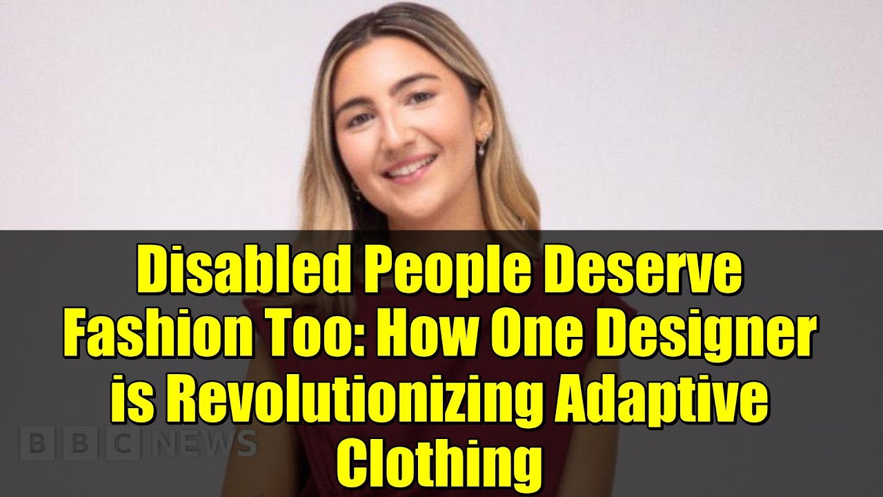 Disabled People Deserve Fashion Too: How One Designer is Revolutionizing Adaptive Clothing