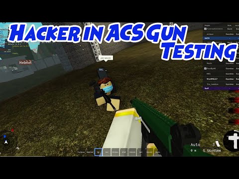 Hacker in ACS Gun Testing! Instant Death! Roblox!