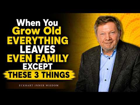 When You Grow Old: Only 3 Things Truly Stay With You — Not Your Family | Eckhart Tolle