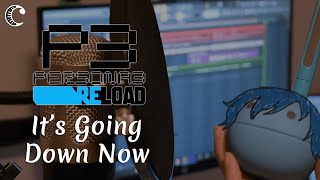 Its Going Down Now (Persona 3 Reload) [Cover]