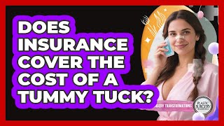 Does Insurance Cover The Cost Of A Tummy Tuck? - Plastic Surgery Transformations
