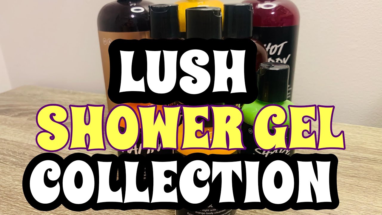 LUSH SHOWER GEL COLLECTION lush lush showergel YouTube