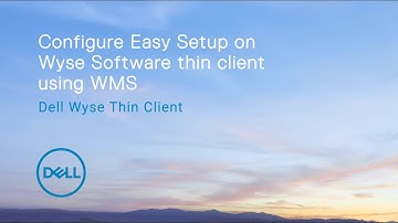 Configure Wyse Easy Setup on Wyse Software thin client using WMS
