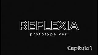 REFLEXIA Prototype ver. - Cap. 1 Tenemos una Novia O: