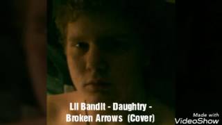 Lil Bandit - Daughtry - Broken Arrows  (Cover)