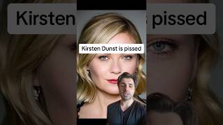 Kirsten Dunst is pissed