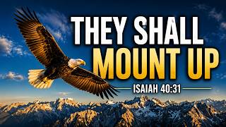 Mount Up With Wings Like Eagles | Isaiah 40:31