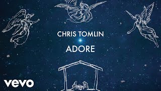 Video thumbnail of "Chris Tomlin - Adore (Lyric Video)"