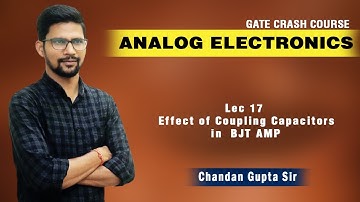 Lec 17 I Effect of Coupling Capacitors in  BJT AMP I ANALOG ELECTRONICS I EE ECE