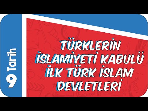 9. Sınıf Tarih: Türklerin İslamiyet'i Kabulü ve İlk Türk - İslam Devletleri #2022