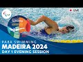 Day 1  evening session  madeira 2024 para swimming european open championships  paralympic games