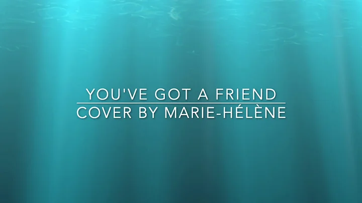 You've got a friend - Cover by Marie-Hlne