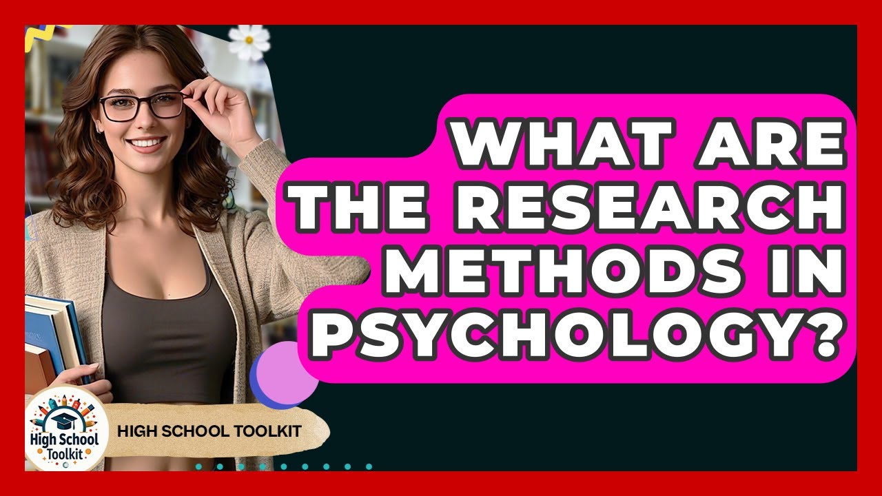 What Are The Research Methods In Psychology? - High School Toolkit ...