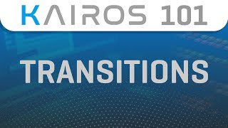KAIROS 101: Transitions