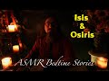The Myth Of Isis And Osiris - ASMR BEDTIME STORY - Read Aloud To You!