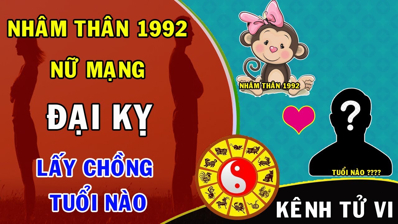 Nhâm Thân 1992 nữ mạng đại kỵ lấy chồng tuổi nào - youtube