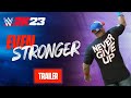 Even stronger   wwe 2k23 official showcase trailer  2k
