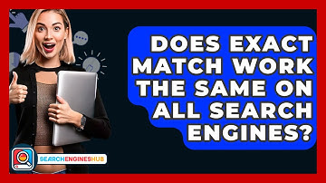 Does Exact Match Work The Same On All Search Engines? - SearchEnginesHub.com