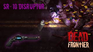 SR-10 DISRUPTOR! | Dead Frontier