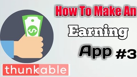 How To Make An Earning App Earning App #3 || App Development Series Thunkable