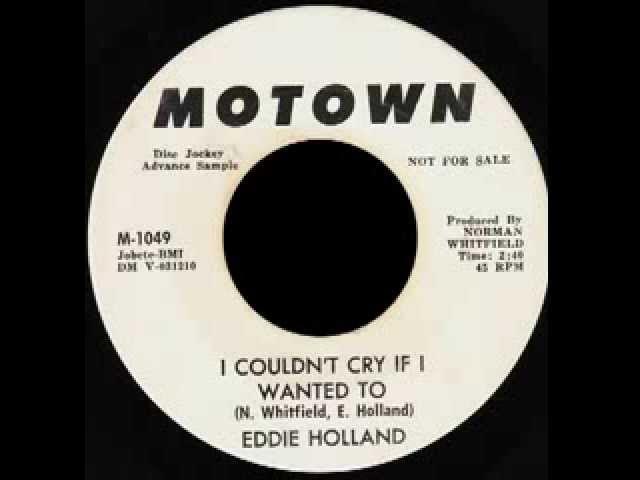 Eddie Holland I Couldn't Cry If I Wanted To Eddie Holland I Couldn't Cry If I Wanted To