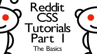 Reddit CSS Tutorials - Part 1  - The Basics