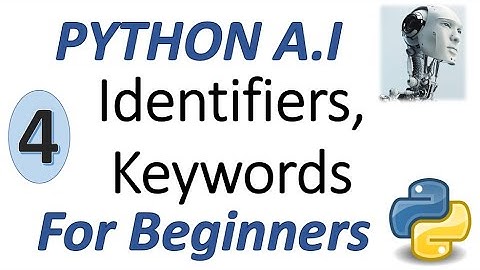 Machine Learning Tutorial Python : 4. Python Identifiers and Keywords