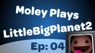 I SUCK - Moley plays LBP2 - Episode 4