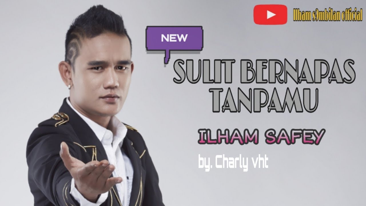 SULIT BERNAPAS TANPAMU - ILHAM SAFEY (BY. CHARLY VHT)