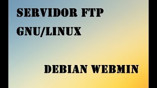 Servidor FTP - Debian | WEBMIN ProFTPd