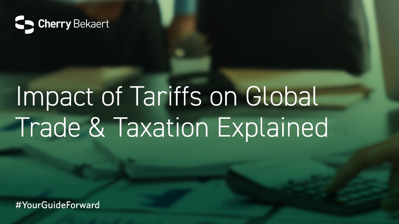 Impact of Tariffs on Global Trade & Taxation Explained - YouTube