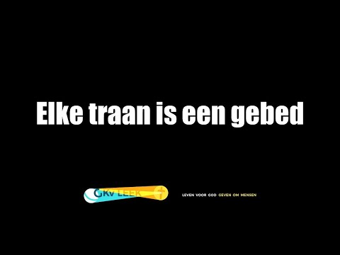 Elke traan is een gebed - GKV Leek