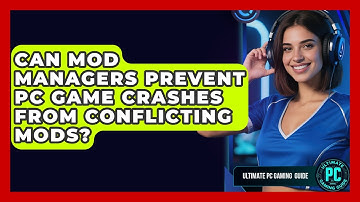 Can Mod Managers Prevent PC Game Crashes From Conflicting Mods? | Ultimate PC Gaming Guide